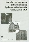 Okładka: Ryszard Kaczmarek - Konsulaty na pograniczu polsko-niemieckim i polsko-czechosłowackim w latach 1918-1939