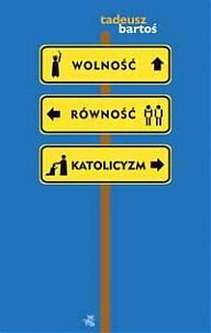 Okładka: Tadeusz Bartoś - Wolność, równość, katolicyzm