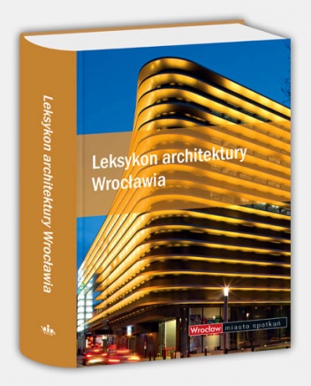 Okładka:  praca zbiorowa - Leksykon architektury Wrocławia