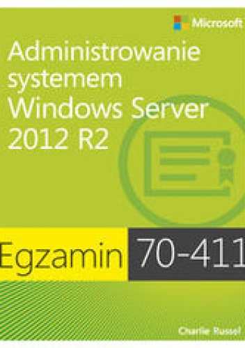 Okładka: Russel Charlie - Egzamin 70-411: Administrowanie systemem Windows Server 2012 R2