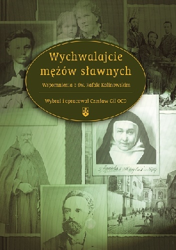 Okładka: Czesław Gil OCD - Wychwalajcie mężów sławnych. Wspomnienie o świętym Rafale Kalinowskim
