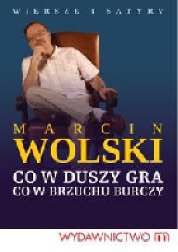 Marcin Wolski - Co w duszy gra, co w brzuchu burczy