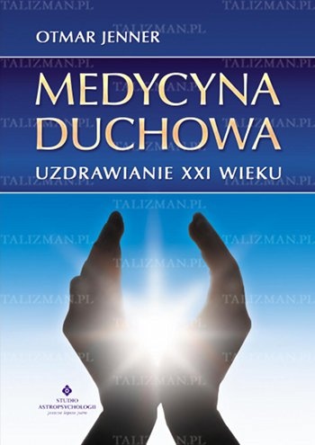 Okładka: Otmar Jenner - Medycyna duchowa - Uzdrawianie XXI w.