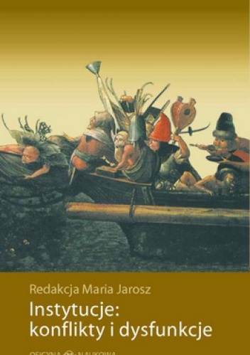 Okładka: Maria Jarosz - Instytucje: konflikty i dysfunkcje