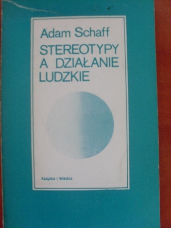 Okładka: Adam Schaff - Stereotypy a działanie ludzkie