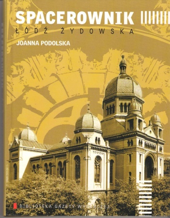 Joanna Podolska - Spacerownik: Łódź Żydowska