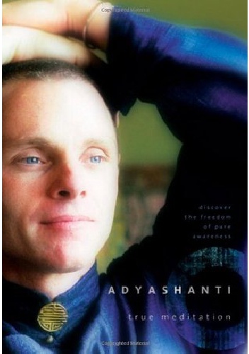 Okładka:  Adyashanti - True Meditation: Discover the Freedom of Pure Awareness