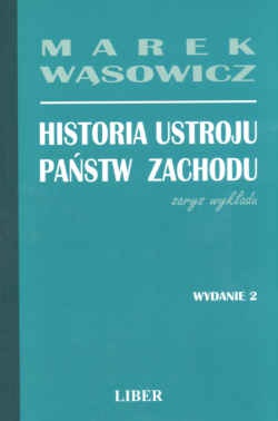 Okładka: Marek Wąsowicz - Historia ustroju państw zachodu - zarys wykładu.