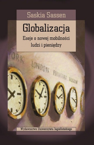 Okładka: Saskia Sassen - Globalizacja. Eseje o nowej mobilności ludzi i pieniędzy