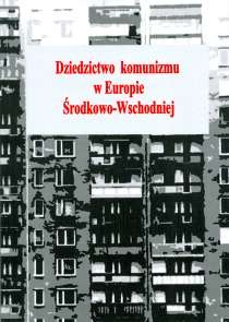 Okładka: Joanna Sadowska - Dziedzictwo komunizmu w Europie Środkowo-Wschodniej