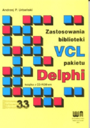 Okładka: Andrzej Przemysław Urbański - Zastosowania biblioteki VCL pakietu Delphi