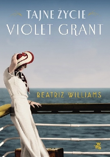 Okładka: Beatriz Williams - Tajne życie Violet Grant