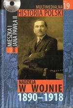 Okładka: Tadeusz Cegielski - Multimedialna historia Polski  - TOM 19 - Nadzieja w wojnie 1890-1918