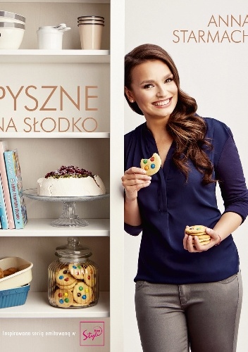 Okładka: Anna Starmach - Pyszne na słodko