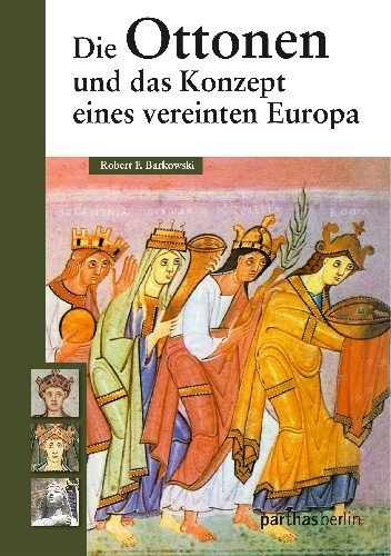 Okładka: Robert F. Barkowski - Die Ottonen und das Konzept eines vereinten Europa