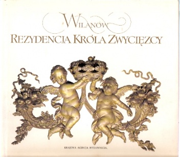 Okładka: Wojciech Fijałkowski - Wilanów. Rezydencja króla zwycięzcy