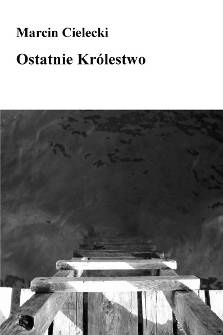 Okładka: Marcin Cielecki - Ostatnie królestwo