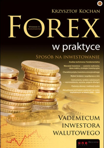 Okładka: Krzysztof Kochan - Forex w praktyce. Vademecum inwestora walutowego. Wydanie II rozszerzone