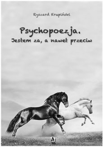 Okładka: Ryszard Krupiński - Psychopoezja. Jestem za, a nawet przeciw
