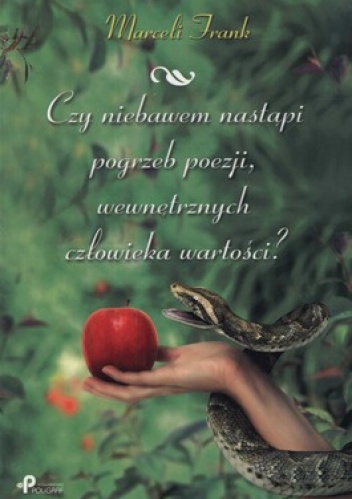 Okładka: Marceli Frank - Czy niebawem nastąpi pogrzeb poezji, wewnętrznych człowieka wartości?