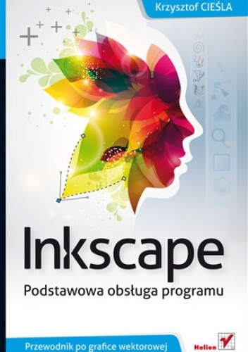 Okładka: Krzysztof Cieśla - Inkscape Podstawowa Obsługa Programu