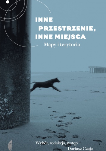 Okładka: Dariusz Czaja - Inne przestrzenie, inne miejsca. Mapy i terytoria