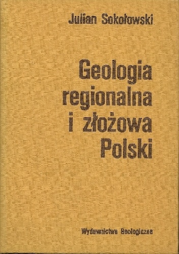 Okładka: Julian Sokołowski - Geologia regionalna i złożowa Polski