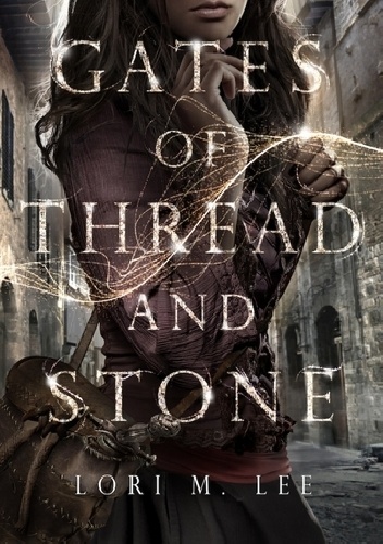 Okładka: Lori M. Lee - Gates of Thread and Stone
