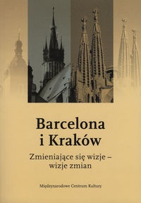 Okładka: Jacek Purchla - Barcelona i Kraków. Zmieniające się wizje - wizje zmian