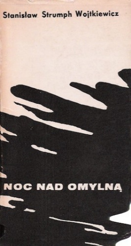 Okładka: Stanisław Strumph Wojtkiewicz - Noc nad Omylną : opowieść z roku 1945
