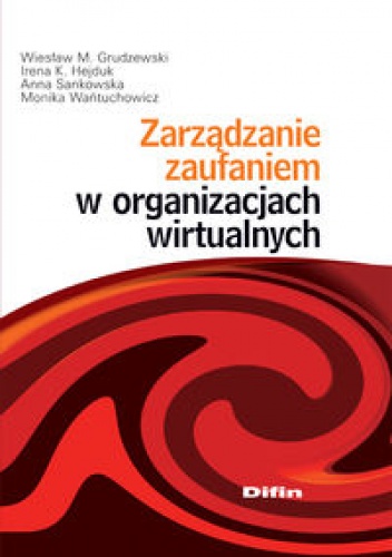 Okładka: Irena K. Hejduk - zarządzanie zaufaniem w organizacjach wirtualnych