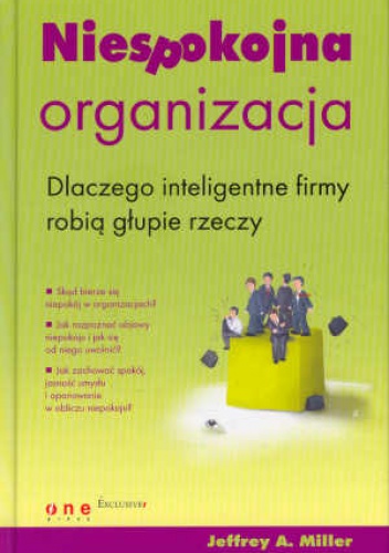 Okładka: Jeffrey A. Miller - Niespokojna organizacja. Dlaczego inteligentne firmy robią głupie rzeczy
