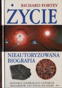 Okładka: Richard Fortey - Życie, nieautoryzowana biografia. Historia pierwszych czterech miliardów lat życia na ziemi