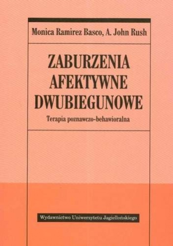 Okładka: Monica Ramirez Basco - Zaburzenia afektywne dwubiegunowe. Terapia poznawczo-behawioralna