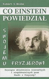 Okładka: Robert L. Wolke - Co Einstein powiedział swojemu fryzjerowi