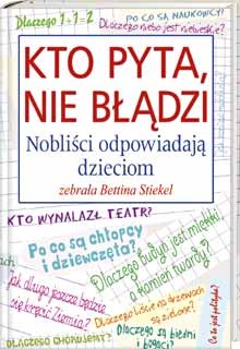 Okładka: Bettina Stiekel - Kto pyta, nie błądzi. Nobliści odpowiadają dzieciom