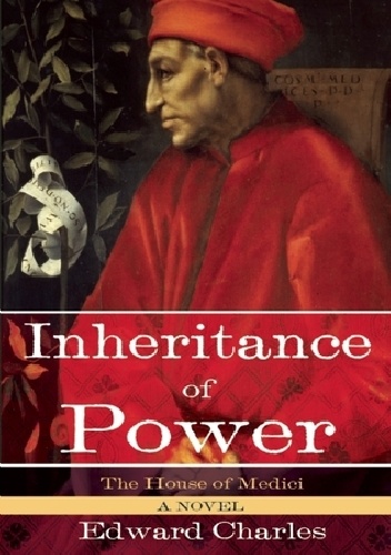 Okładka: Edward Charles - The House of Medici: Inheritance of Power: A Novel