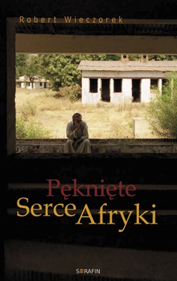 Okładka: Robert Wieczorek - Pęknięte Serce Afryki