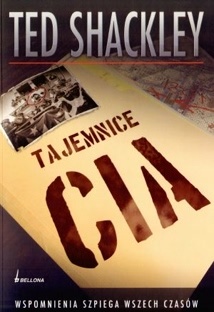 Okładka: Theodore Shackley - Tajemnice CIA. Wspomnienia agenta wszech czasów
