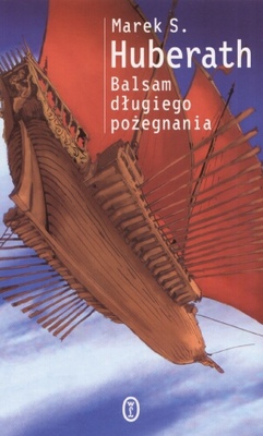 Okładka: Marek S. Huberath - Balsam długiego pożegnania