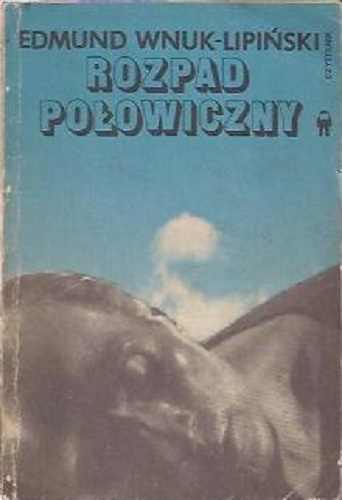 Okładka: Edmund Wnuk-Lipiński - Rozpad połowiczny