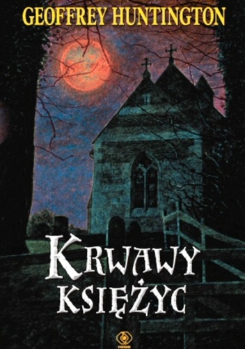 Okładka: Geoffrey Huntington - Krwawy księżyc