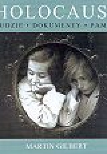 Okładka: Martin Gilbert - Holocaust. Ludzie, dokumenty, pamięć