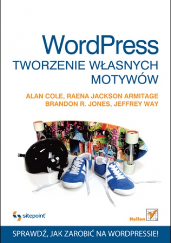 Okładka: Alan Cole - WordPress. Tworzenie własnych motywów