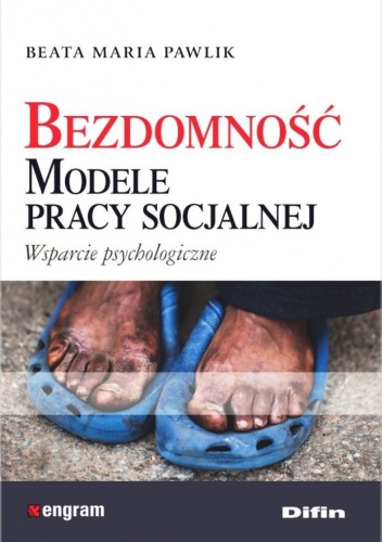 Okładka: Beata Maria Pawlik - Bezdomność. Modele pracy socjalnej. Wsparcie psychologiczne