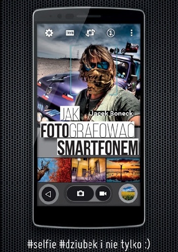 Okładka: Jacek Bonecki - Jak fotografować smartfonem