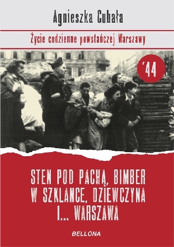 Okładka: Agnieszka Cubała - Sten pod pachą, bimber w szklance, dziewczyna i... Warszawa