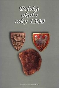 Okładka: Wojciech Fałkowski - Polska około roku 1300