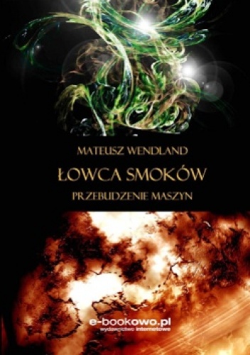 Okładka: Mateusz Wendland - Łowca smoków. Przebudzenie maszyn.