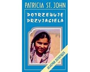 Okładka: Patricia St. John - Potrzebuję Przyjaciela